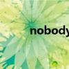 nobody but（nobody 的意思）