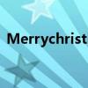 Merrychristmas歌曲（merrychristmas）