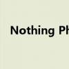 Nothing Phone 1 带有新的 Glyph 界面